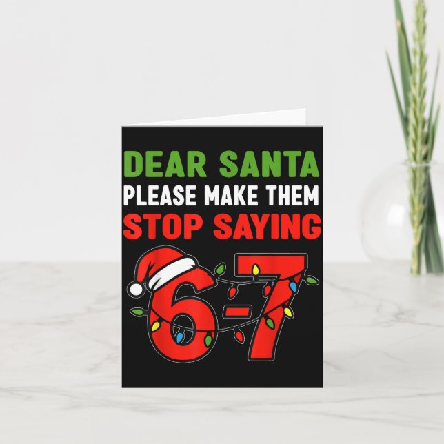 Dear Santa Make Them Stop Saying 67 Christmas Six  Kort (Framsida)