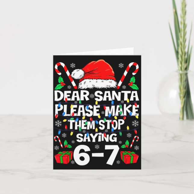 Dear Santa Make Them Stop Saying 67 Christmas Six  Kort (Framsida)