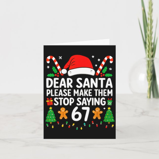 Dear Santa Make Them Stop Saying 67 Christmas Six  Kort (Framsida)