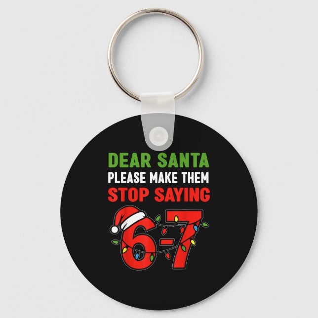 Dear Santa Make Them Stop Saying 67 Christmas Six  Nyckelring (Framsida)