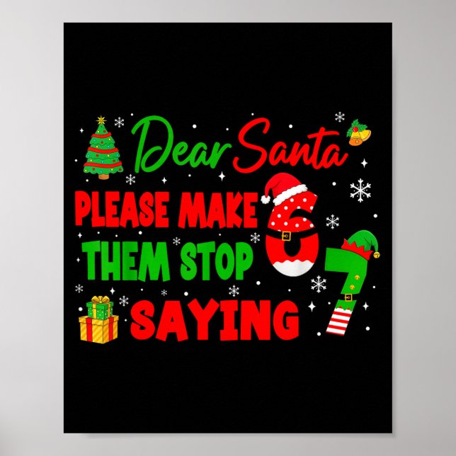 Dear Santa Make Them Stop Saying 67 Christmas Six  Poster (Framsidan)