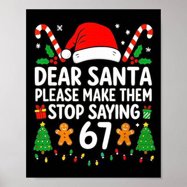 Dear Santa Make Them Stop Saying 67 Christmas Six  Poster (Framsidan)