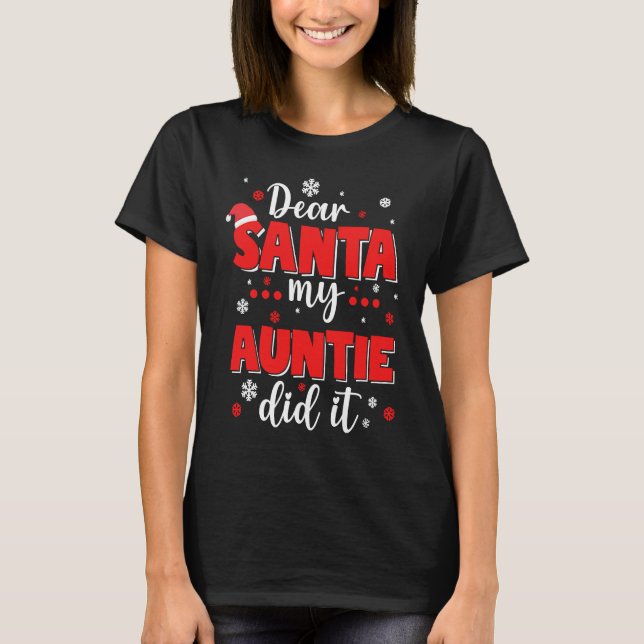 Dear Santa My Auntie Did It Funny Christmas Girls  T Shirt (Framsida)
