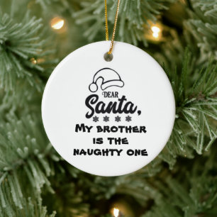 *DEAR SANTA MY BROTHER ÄR NAUGHTY* JULGRANSPRYDNAD KERAMIK