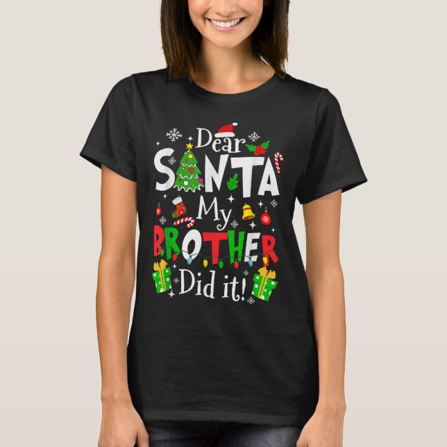 Dear Santa My Brother Did It Funny Christmas Xmas  T Shirt (Framsida)