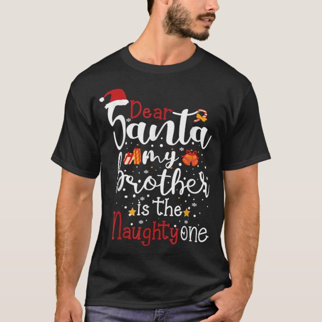 Dear Santa My Brother Is The Naughty One, funny Ch T Shirt (Framsida)
