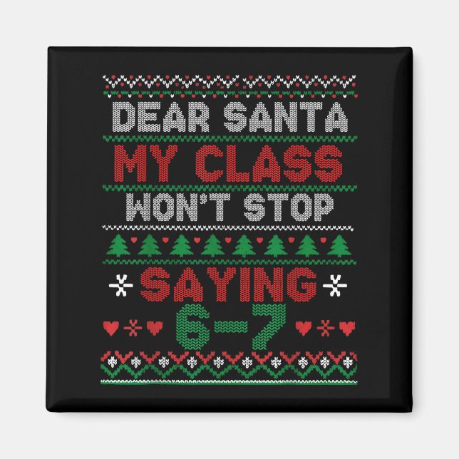 Dear Santa My Cl Keeps Saying Six Seven Christmas  Magnet (Framsidan)