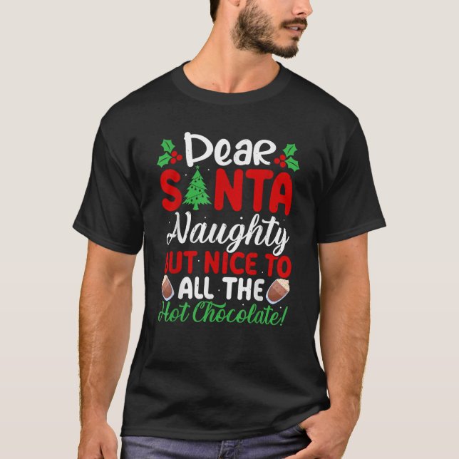 Dear Santa Naughty But Nice To All The Hot Chocola T Shirt (Framsida)