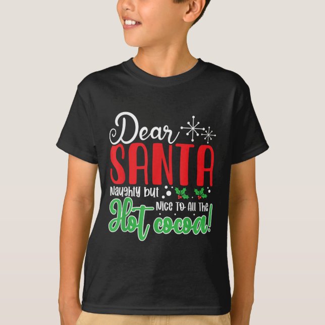 Dear Santa Naughty But Nice To All The Hot Cocoa!  T Shirt (Framsida)