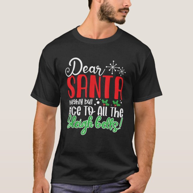 Dear Santa Naughty But Nice to All the Sleigh Bell T Shirt (Framsida)