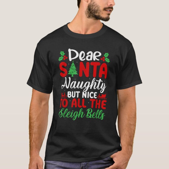 Dear Santa Naughty But Nice To All The Sleigh Bell T Shirt (Framsida)