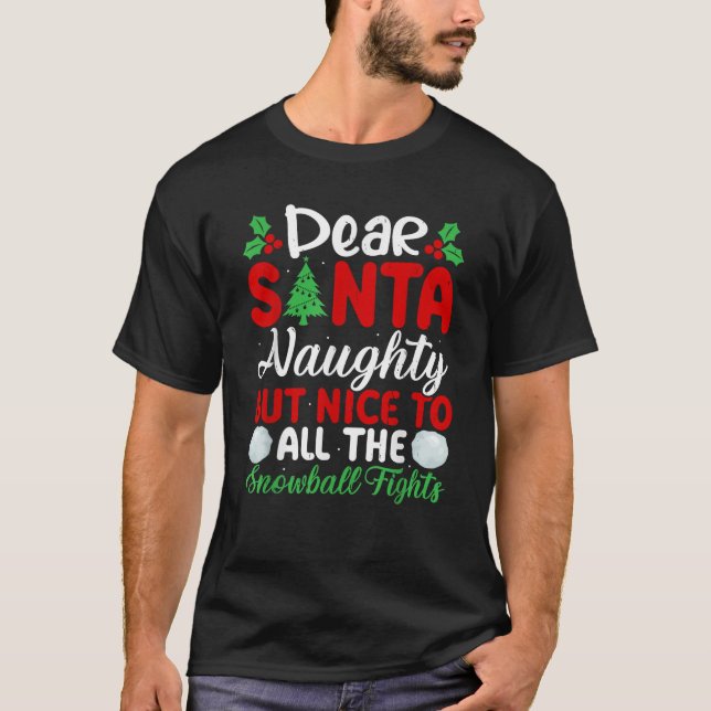 Dear Santa Naughty But Nice To All The Snowball Fi T Shirt (Framsida)