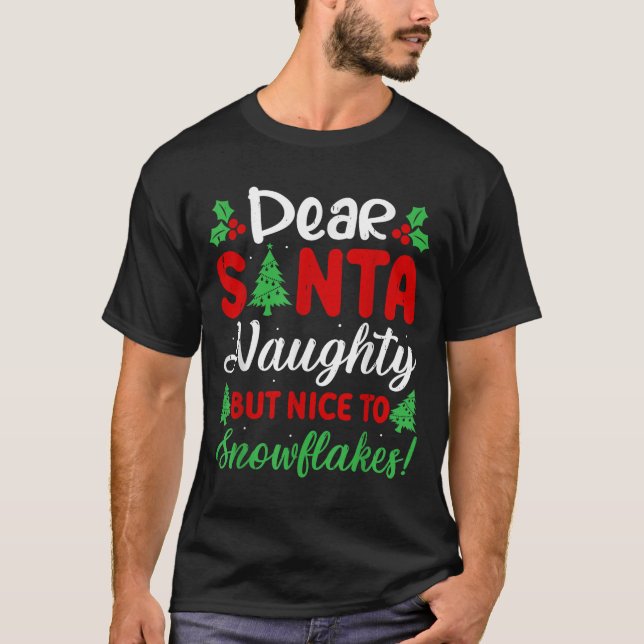 Dear Santa Naughty But Nice To Snowflakes! Funny C T Shirt (Framsida)