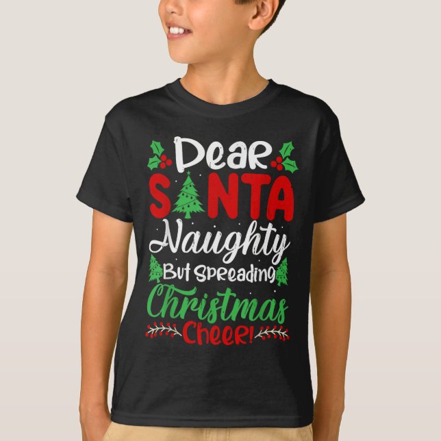 Dear Santa Naughty But Spreading Christmas Cheer!  T Shirt (Framsida)