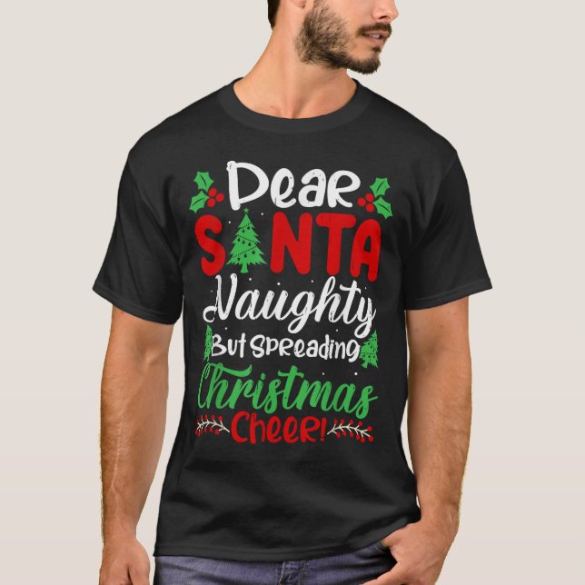 Dear Santa Naughty But Spreading Christmas Cheer!  T Shirt (Framsida)