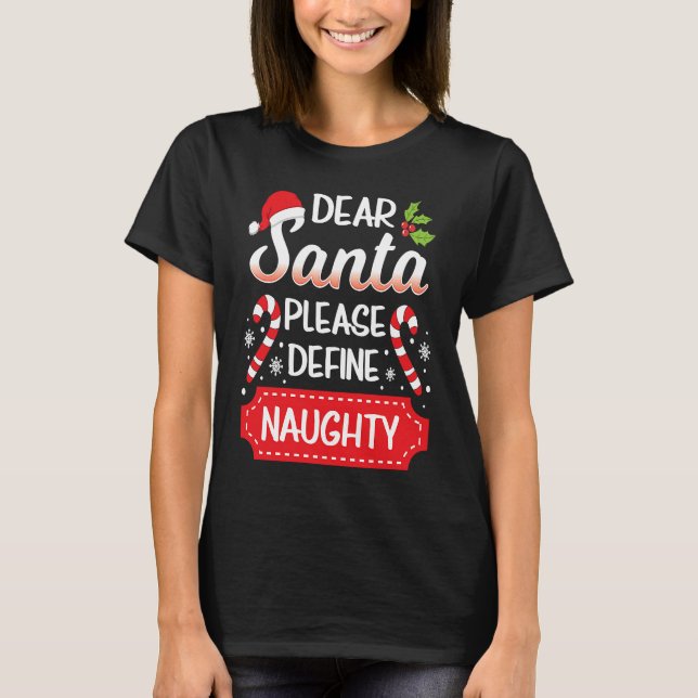 Dear Santa Please Define Naughty Christmas Family  T Shirt (Framsida)