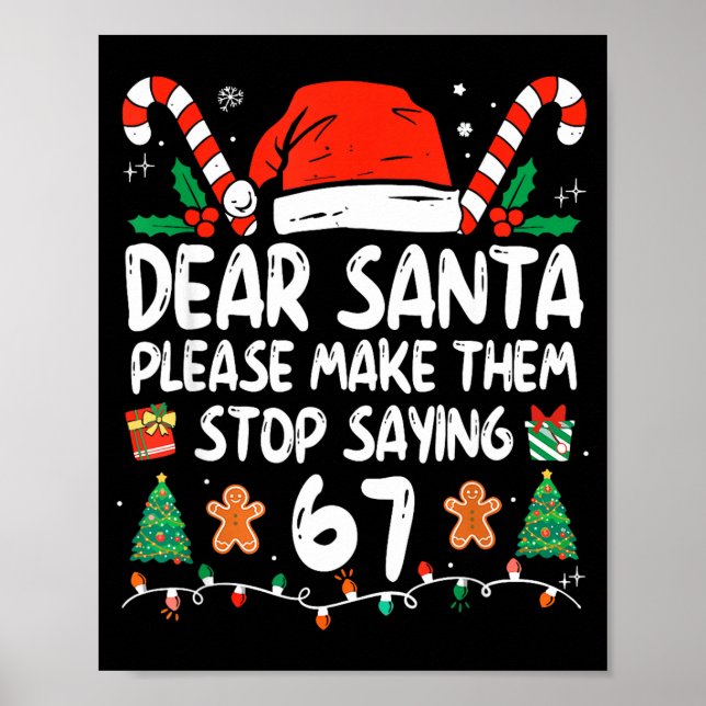 Dear Santa Please Make Them Stop Saying 67 Christm Poster (Framsidan)