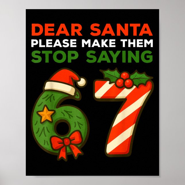 Dear Santa Please Make Them Stop Saying 67 Funny C Poster (Framsidan)
