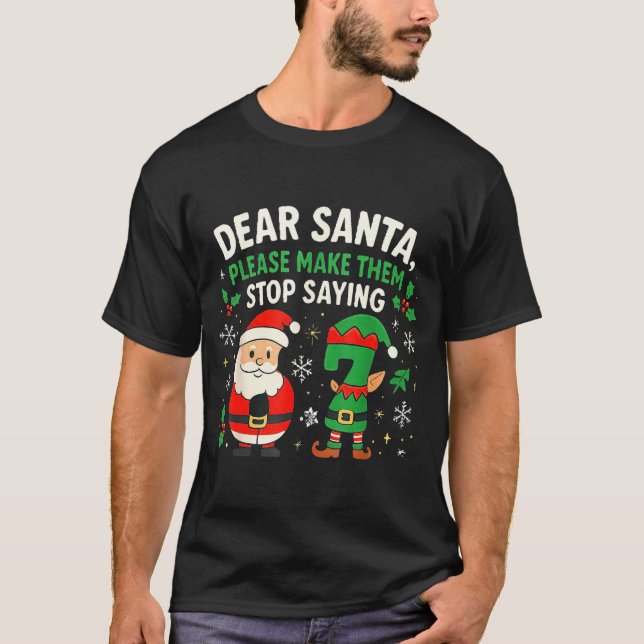 Dear Santa Please Make Them Stop Saying 67 Funny C T Shirt (Framsida)
