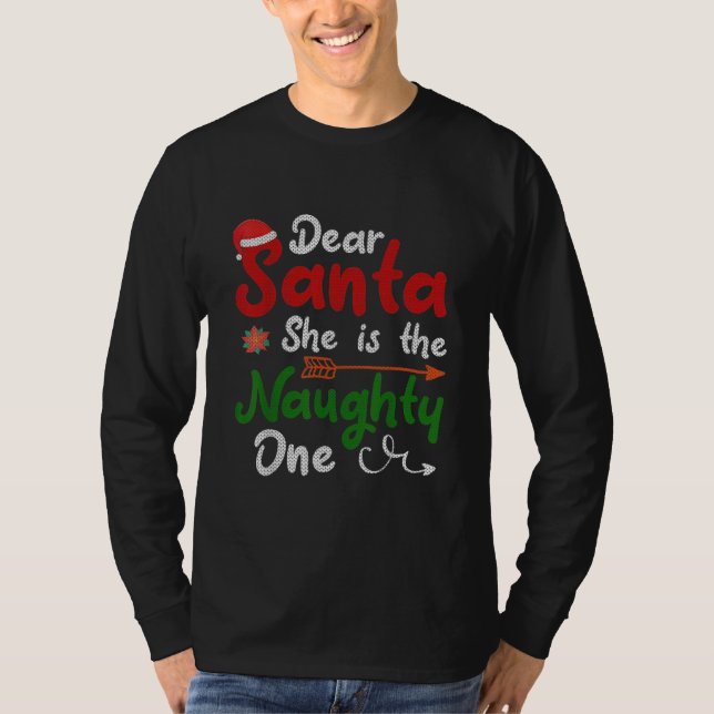 Dear Santa She Is The Naughty One Matching T Shirt (Framsida)