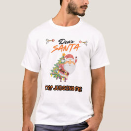 Dear Santa Stop judging me Men T-shirt