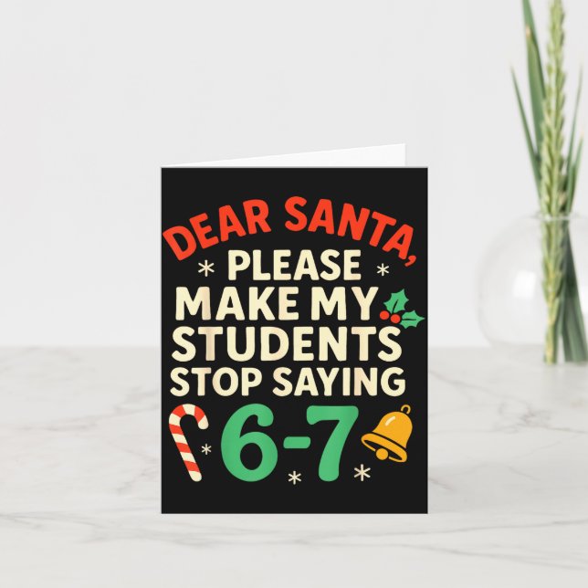 Dear Santa Students 6-7 67 Six Seven Funny Christm Kort (Framsida)