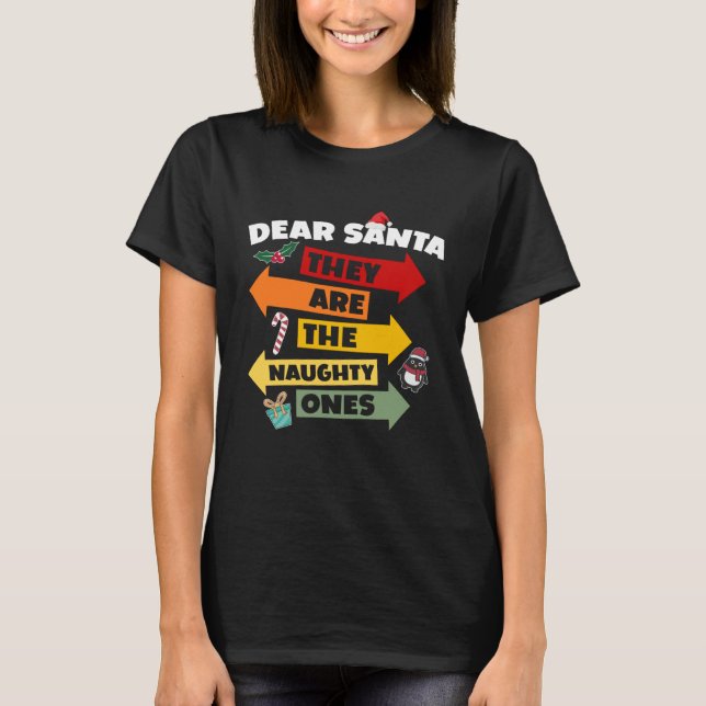 Dear Santa They Are The Naughty Ones Christmas Xma T Shirt (Framsida)