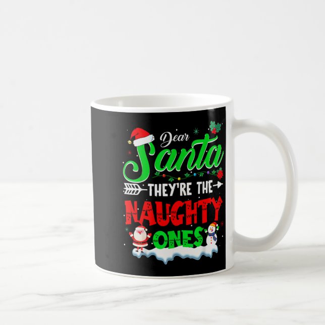 Dear Santa They Naughty Ones Christmas Shirts Men  Kaffemugg (Höger)