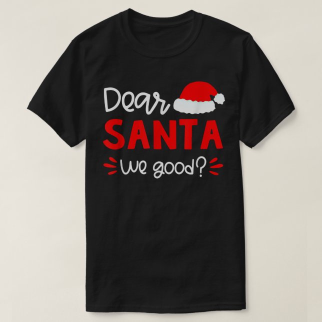 Dear Santa We Good Santa Hat Family Matching Chris T Shirt (Design framsida)