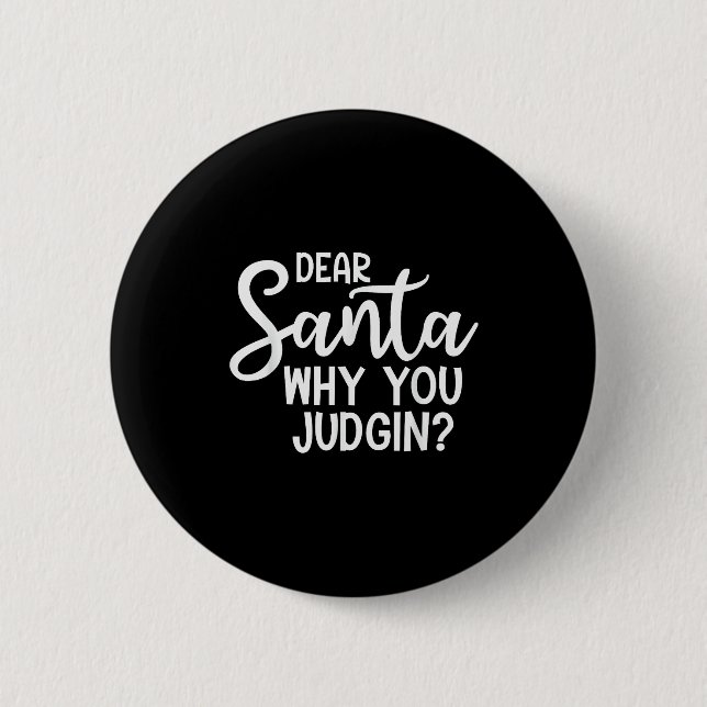 Dear Santa Why You Judging Christmas Family Xmas  Knapp (Framsida)