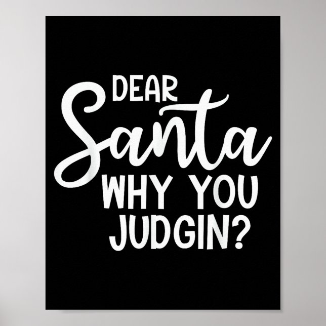 Dear Santa Why You Judging Christmas Family Xmas  Poster (Framsidan)