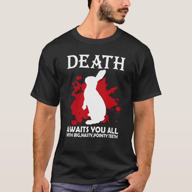 Death Awaits You All With Big Nasty Pointy Teeth R T Shirt (Framsida)