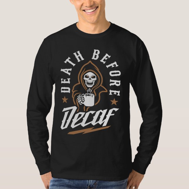 Death Before Decaf Caffeinated Cool Skeleton Coffe T Shirt (Framsida)