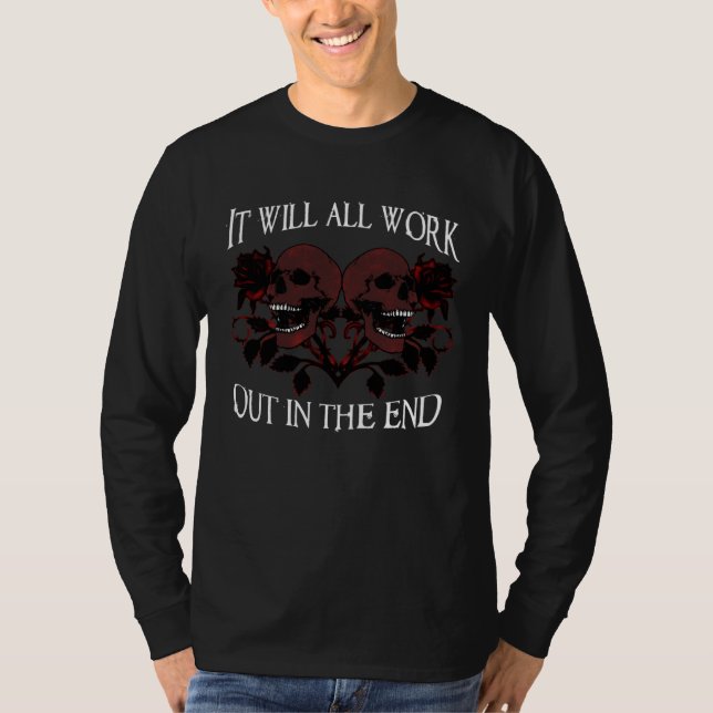 Death it will all work out in the end staying posi t shirt (Framsida)