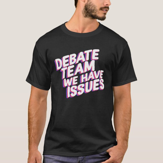 Debate Team We Have Issues Viewpoints Discuss Disc T Shirt (Framsida)