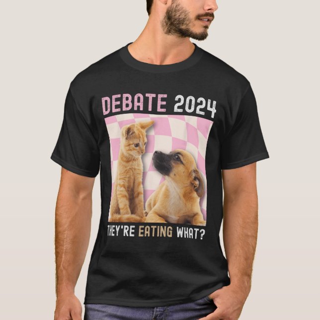 Debatt om valet 2024 Pets Hund Cat De äter nu T Shirt (Framsida)