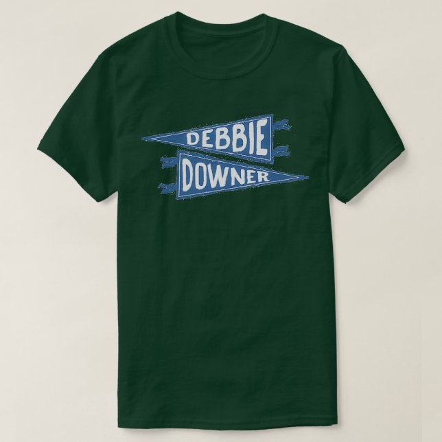 Debbie Downer T Shirt (Design framsida)