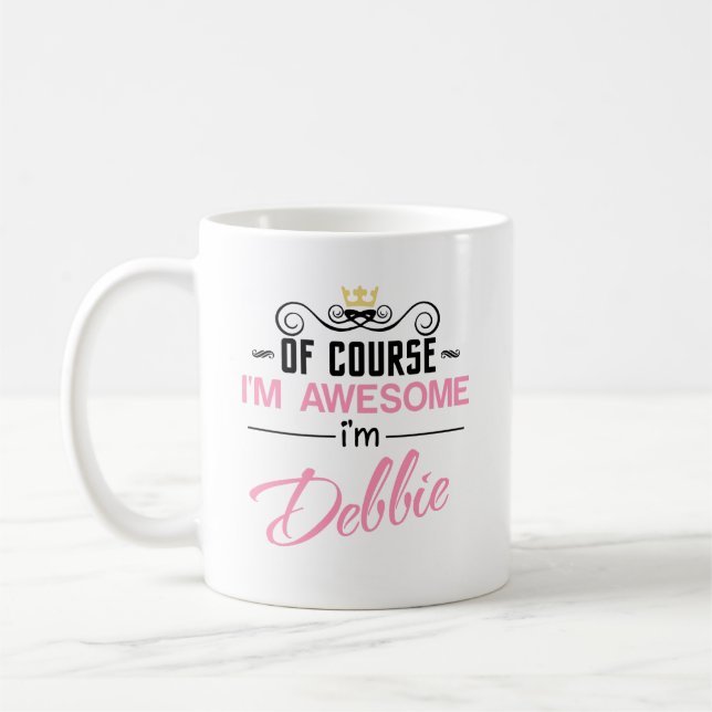 Debbie Naturligtvis är jag Fantastisk Namn Kaffemugg (Vänster)