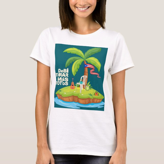 Debi tirar mas fotos Puerto Rico T Shirt (Framsida)