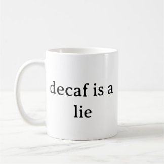 Decaf är en lögn Rolig kaffemugg för kaffebönner