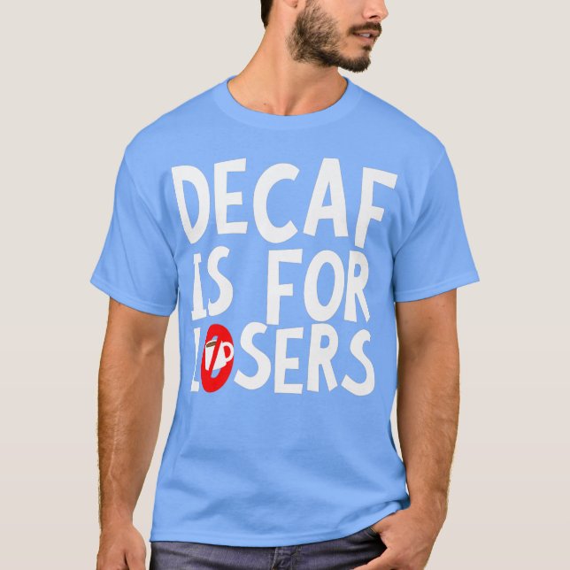 Decaf är för förlorare Premium T Shirt (Framsida)