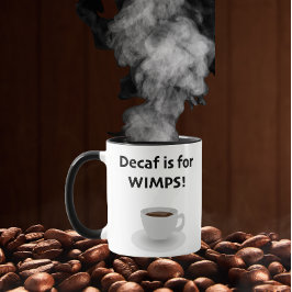 Decaf är för ynkryggar mugg
