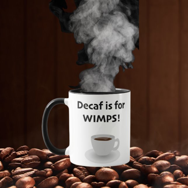 Decaf är för ynkryggar mugg (Skapare uppladdad)