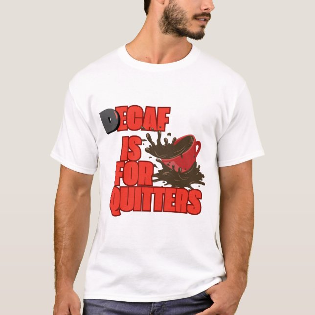 Decaf är till Quitters T-shirt (Framsida)