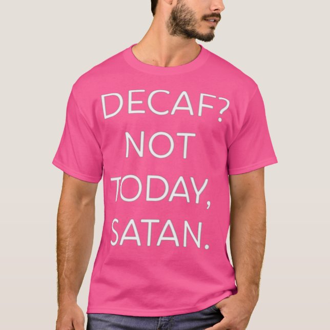 Decaf Inte idag Satan Funny Premium T Shirt (Framsida)