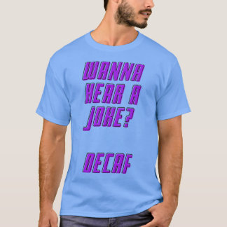 DECAF JOKE T SHIRT