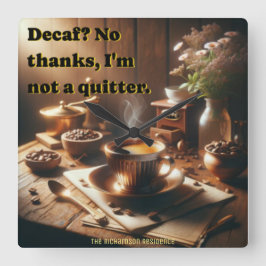 "Decaf? Nej tack, jag är ingen kvitter." Fyrkantig Klocka