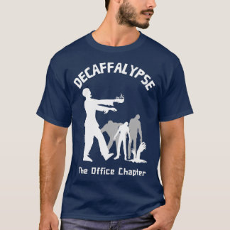 Decaffalypse Funny Coffee Zombie Kontors humor 2 T Shirt