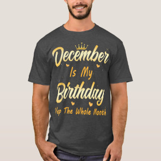 December är min födelsedag JA hela månaden T Shirt