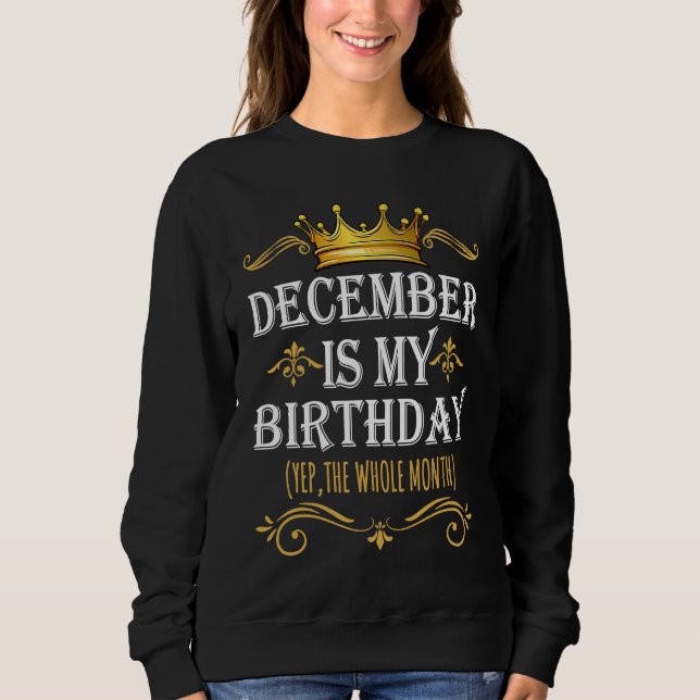 December Is my Birthday Yep The Whole Month Birthd T Shirt (Framsida)
